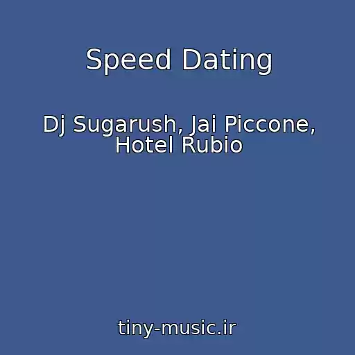 کاور آهنگ Speed Dating از Dj Sugarush, Jai Piccone, Hotel Rubio