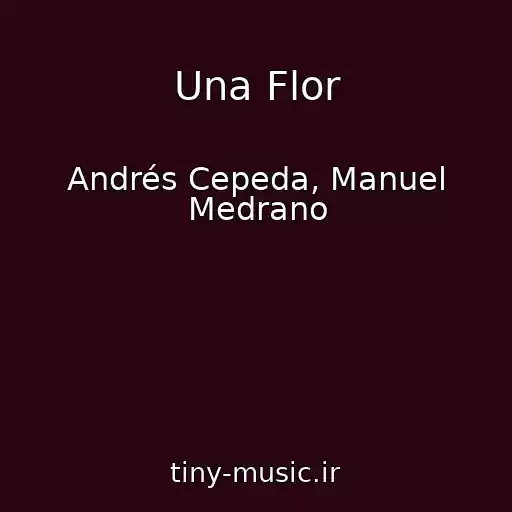 کاور آهنگ Una Flor از Andrés Cepeda, Manuel Medrano