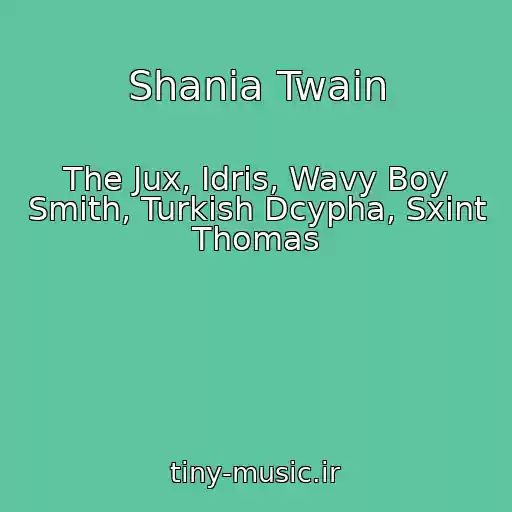 کاور آهنگ Shania Twain از The Jux, Idris, Wavy Boy Smith, Turkish Dcypha, Sxint Thomas