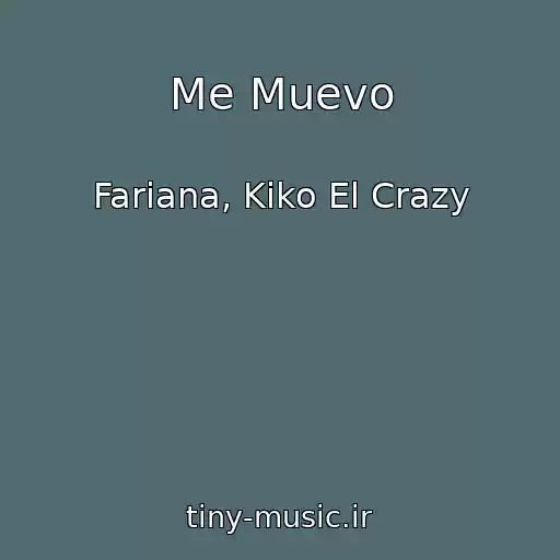 کاور آهنگ Me Muevo از Fariana, Kiko El Crazy