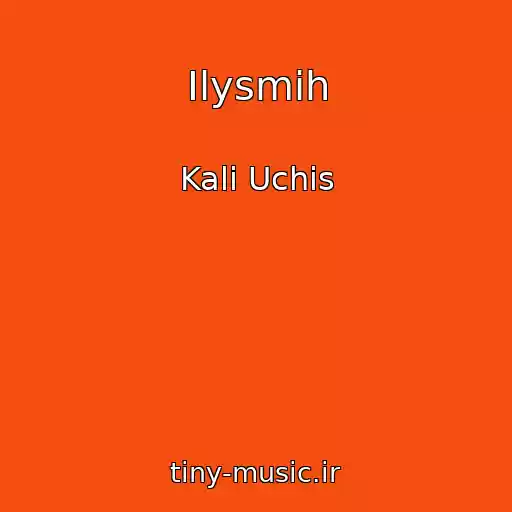 کاور آهنگ Ilysmih از Kali Uchis