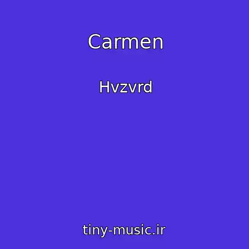 کاور آهنگ Carmen از Hvzvrd