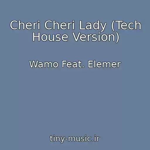 کاور آهنگ Cheri Cheri Lady (Tech House Version) از Wamo Feat. Elemer