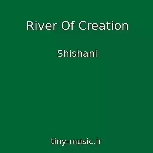 کاور آهنگ River Of Creation از Shishani