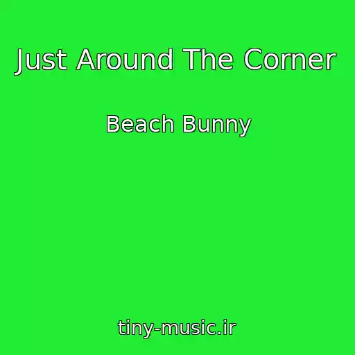 کاور آهنگ Just Around The Corner از Beach Bunny