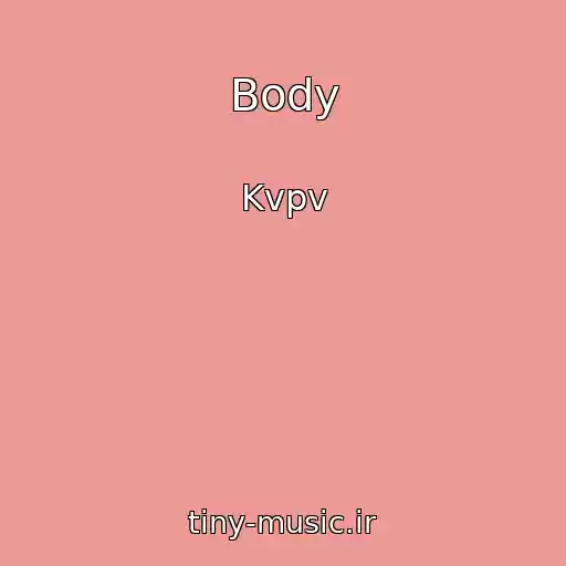 کاور آهنگ Body از Kvpv