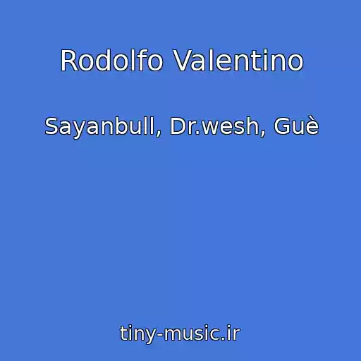 کاور آهنگ Rodolfo Valentino از Sayanbull, Dr.wesh, Guè