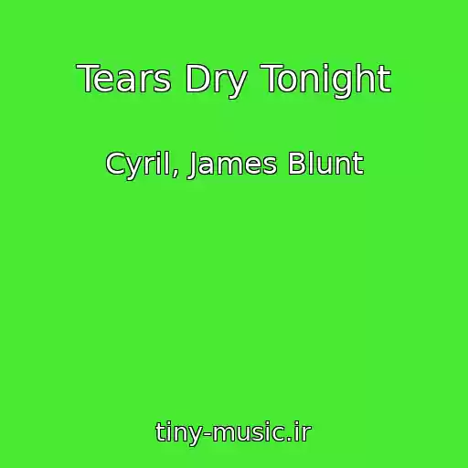 کاور آهنگ Tears Dry Tonight از Cyril, James Blunt