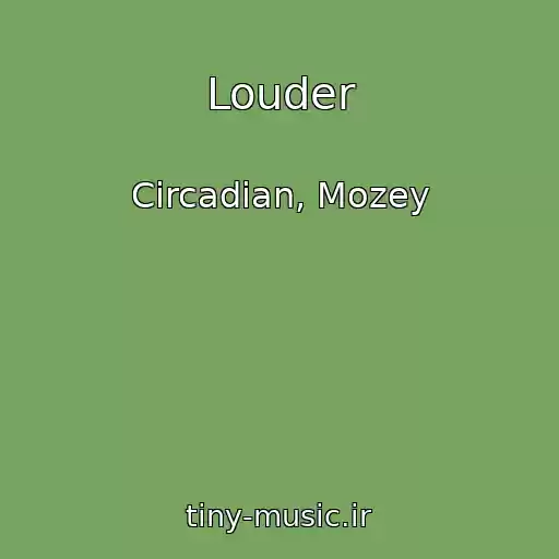 کاور آهنگ Louder از Circadian, Mozey