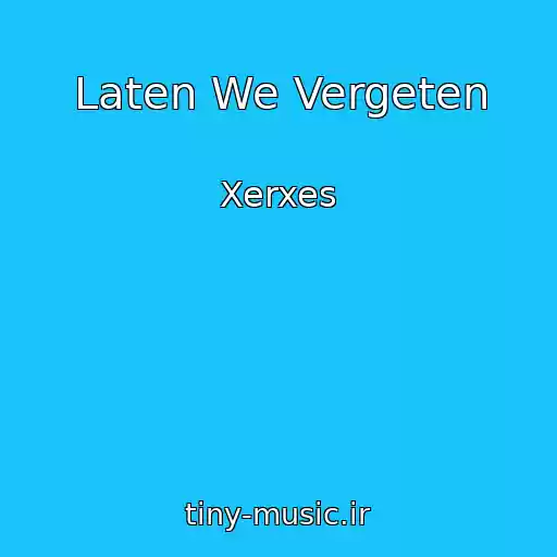 کاور آهنگ Laten We Vergeten از Xerxes