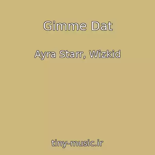 کاور آهنگ Gimme Dat از Ayra Starr, Wizkid