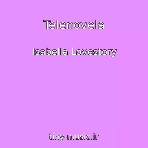 کاور آهنگ Telenovela از Isabella Lovestory
