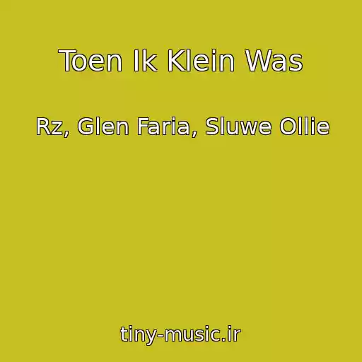 کاور آهنگ Toen Ik Klein Was از Rz, Glen Faria, Sluwe Ollie