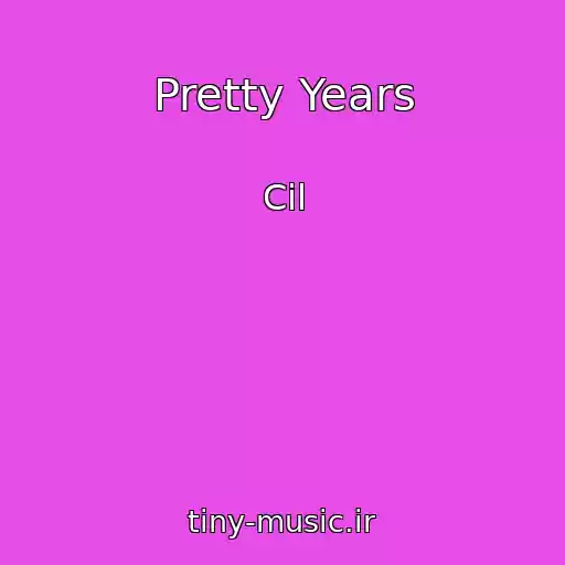 کاور آهنگ Pretty Years از Cil