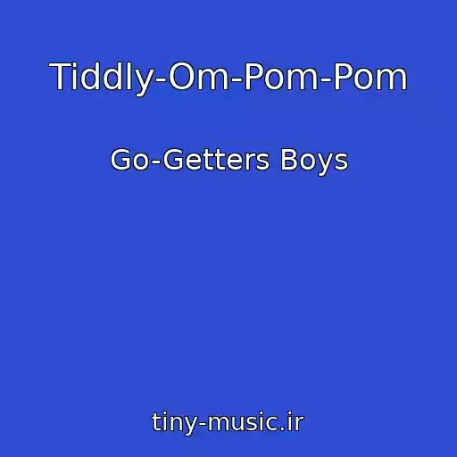 کاور آهنگ Tiddly-Om-Pom-Pom از Go-Getters Boys