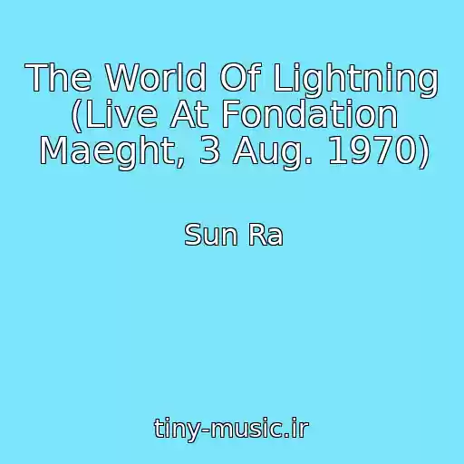 کاور آهنگ The World Of Lightning (Live At Fondation Maeght, 3 Aug. 1970) از Sun Ra
