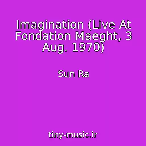 کاور آهنگ Imagination (Live At Fondation Maeght, 3 Aug. 1970) از Sun Ra