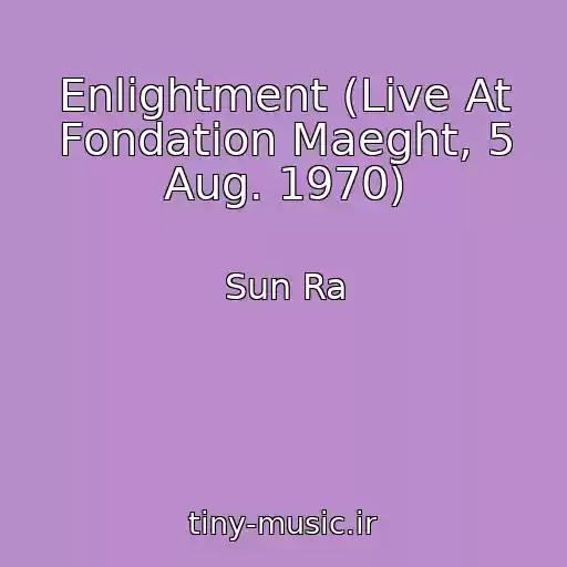 کاور آهنگ Enlightment (Live At Fondation Maeght, 5 Aug. 1970) از Sun Ra