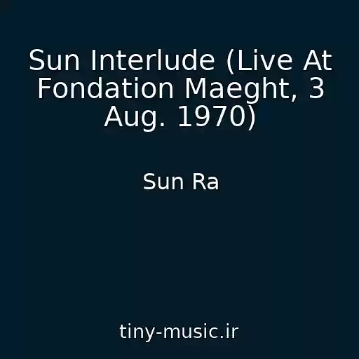 کاور آهنگ Sun Interlude (Live At Fondation Maeght, 3 Aug. 1970) از Sun Ra