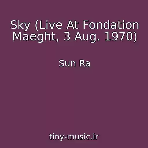کاور آهنگ Sky (Live At Fondation Maeght, 3 Aug. 1970) از Sun Ra