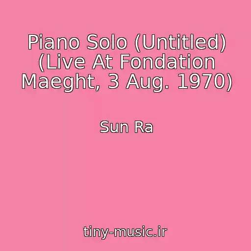 کاور آهنگ Piano Solo (Untitled) (Live At Fondation Maeght, 3 Aug. 1970) از Sun Ra