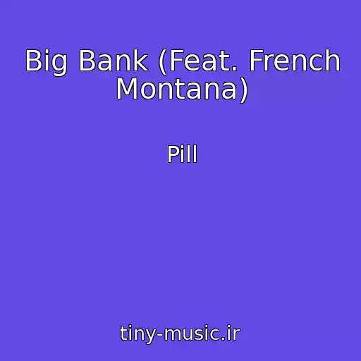 کاور آهنگ Big Bank (Feat. French Montana) از Pill