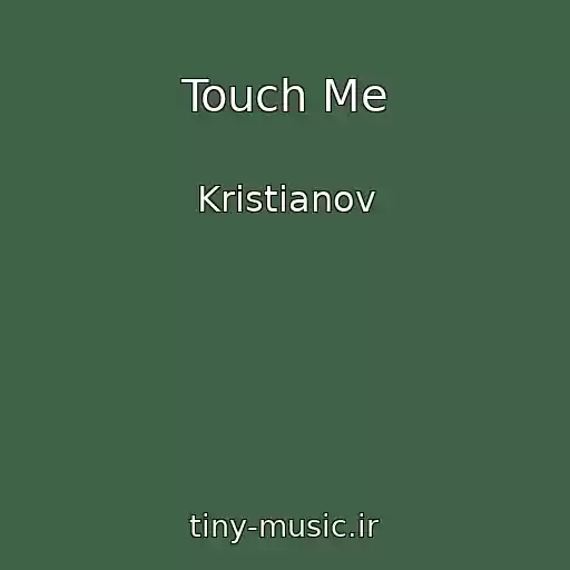 کاور آهنگ Touch Me از Kristianov