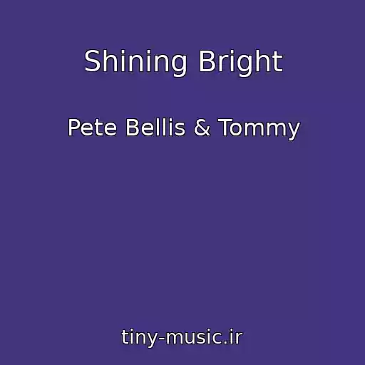 کاور آهنگ Shining Bright از Pete Bellis & Tommy