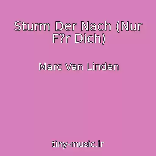 کاور آهنگ Sturm Der Nach (Nur F?r Dich) از Marc Van Linden