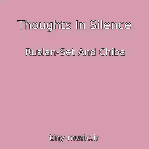 کاور آهنگ Thoughts In Silence از Ruslan-Set And Chiba