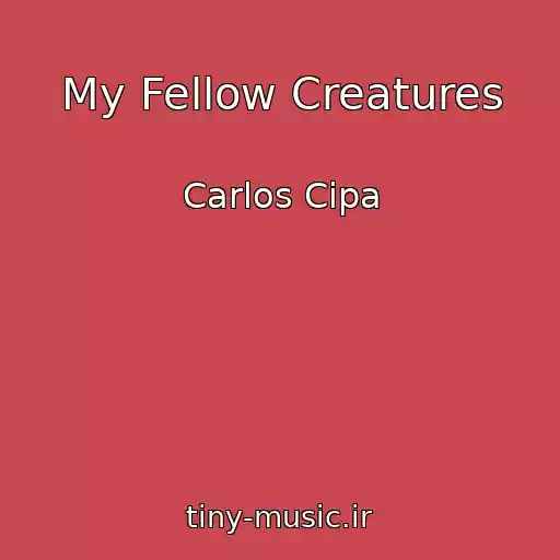 کاور آهنگ My Fellow Creatures از Carlos Cipa