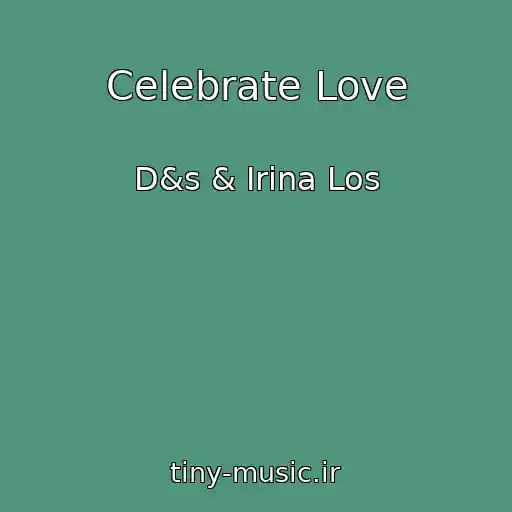 کاور آهنگ Celebrate Love از D&s & Irina Los