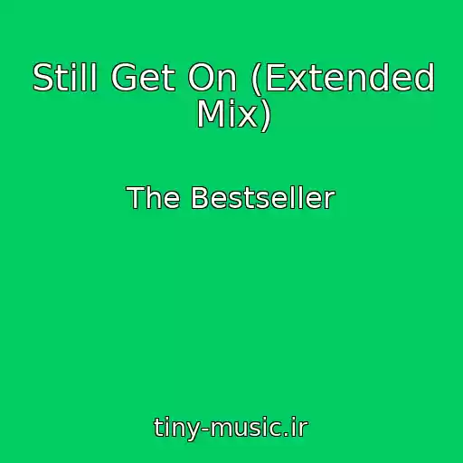 کاور آهنگ Still Get On (Extended Mix) از The Bestseller