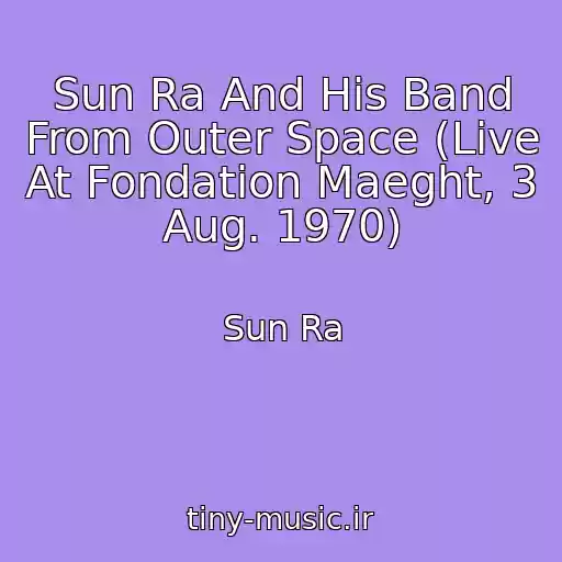 کاور آهنگ Sun Ra And His Band From Outer Space (Live At Fondation Maeght, 3 Aug. 1970) از Sun Ra