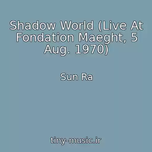کاور آهنگ Shadow World (Live At Fondation Maeght, 5 Aug. 1970) از Sun Ra