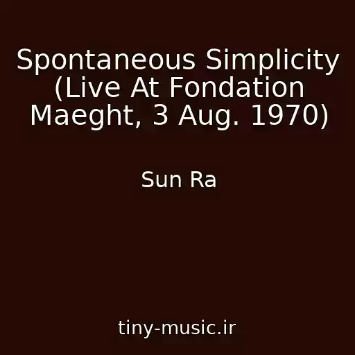 کاور آهنگ Spontaneous Simplicity (Live At Fondation Maeght, 3 Aug. 1970) از Sun Ra