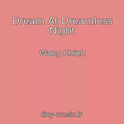 کاور آهنگ Dream At Dreamless Night از Wang Chieh