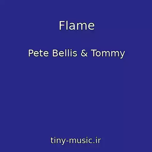 کاور آهنگ Flame از Pete Bellis & Tommy