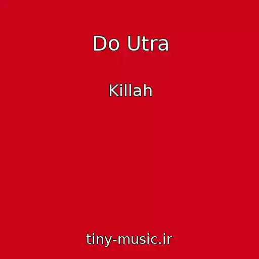 کاور آهنگ Do Utra از Killah