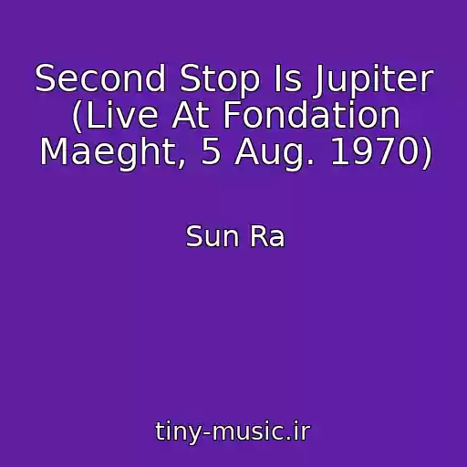 کاور آهنگ Second Stop Is Jupiter (Live At Fondation Maeght, 5 Aug. 1970) از Sun Ra