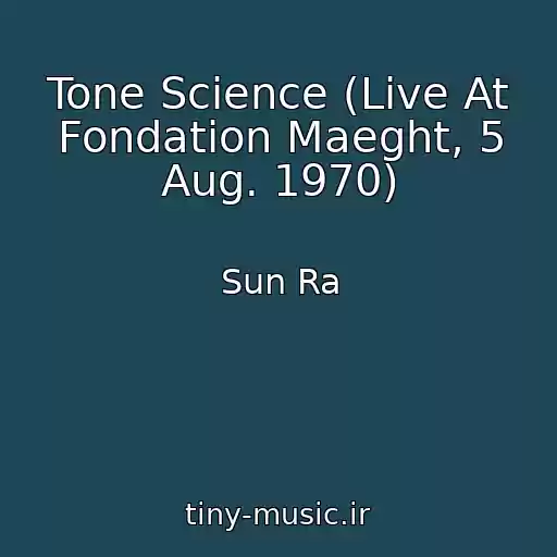 کاور آهنگ Tone Science (Live At Fondation Maeght, 5 Aug. 1970) از Sun Ra