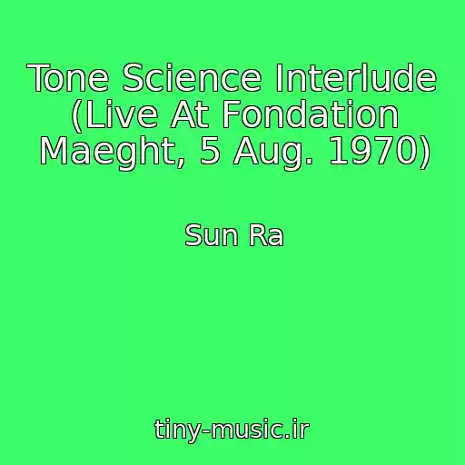 کاور آهنگ Tone Science Interlude (Live At Fondation Maeght, 5 Aug. 1970) از Sun Ra