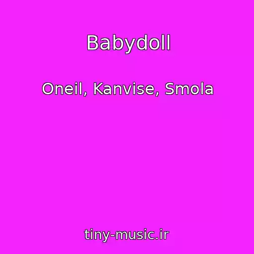 کاور آهنگ Babydoll از Oneil, Kanvise, Smola