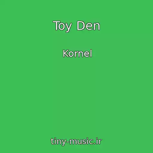 کاور آهنگ Toy Den از Kornel