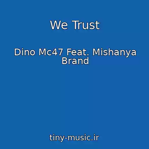 کاور آهنگ We Trust از Dino Mc47 Feat. Mishanya Brand