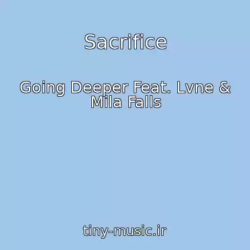 کاور آهنگ Sacrifice از Going Deeper Feat. Lvne & Mila Falls
