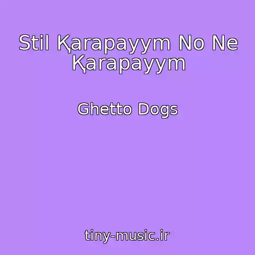 کاور آهنگ Stil Қarapayym No Ne Қarapayym از Ghetto Dogs