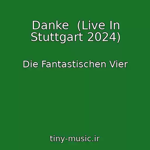 کاور آهنگ Danke  (Live In Stuttgart 2024) از Die Fantastischen Vier