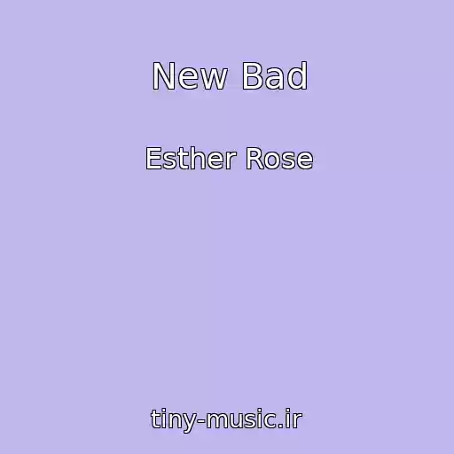 کاور آهنگ New Bad از Esther Rose