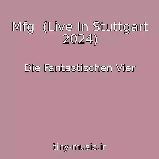 کاور آهنگ Mfg  (Live In Stuttgart 2024) از Die Fantastischen Vier